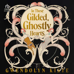 In These Gilded, Ghostly&nbsp;Hearts